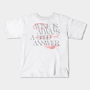 Wine is the best answer Kids T-Shirt